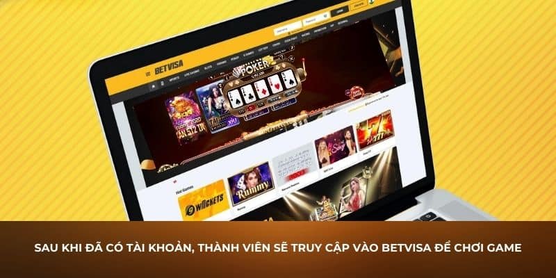 Sau khi đã có tài khoản, thành viên sẽ truy cập vào Betvisa để chơi game